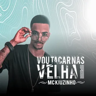 Vou Tacar nas Velha by Mc Kiuzinho