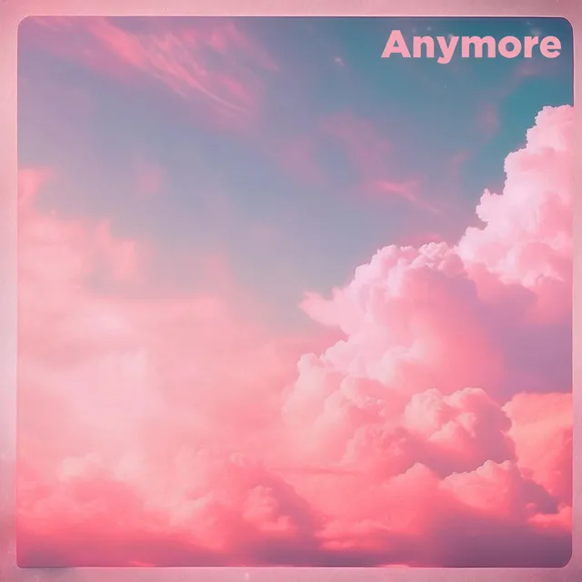 Anymore