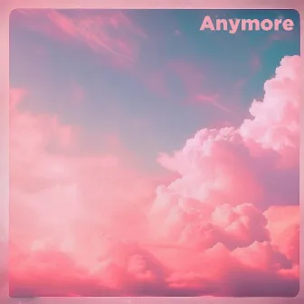 Anymore by Unknown Artist