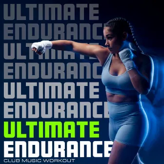 Ultimate Endurance by Club Music Workout