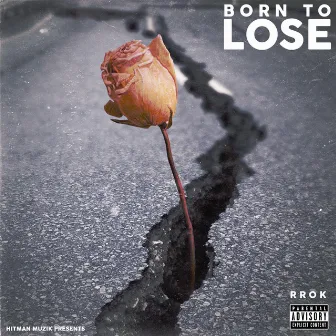 Born to Lose by Rrok