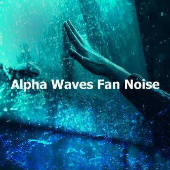 Alpha Waves Fan Noise by Brainwave Samples