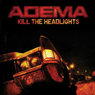 Kill the Headlights by Adema