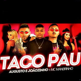 Taco Pau by Augusto e Joãozinho