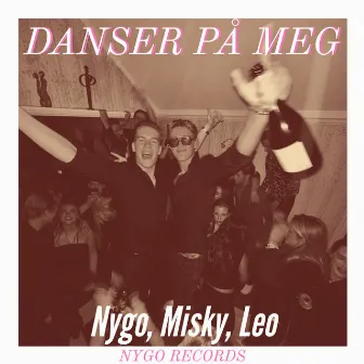 DANSER PÅ MEG by Nygo