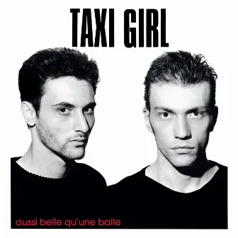 Aussi belle qu'une balle (35ème Anniversaire) by Taxi Girl