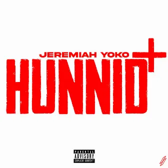 Hunnid Plus by Jeremiah Yoko