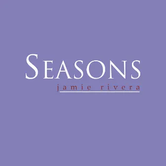 Seasons by Jamie Rivera