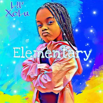 Elementary by Lil Xclu