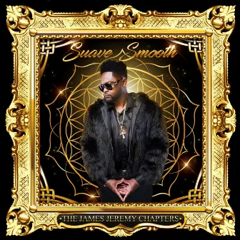 THE JAMES JEREMY CHAPTERS by Suave Smooth