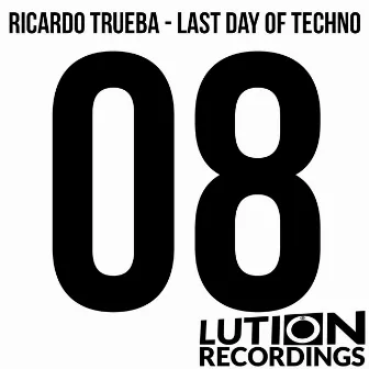 Last Day Of Techno by Ricardo Trueba