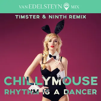 Rhythm Is A Dancer (Timster & Ninth Remix) by Chillymouse