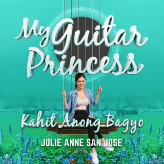 Kahit Anong Bagyo by Julie Anne San Jose