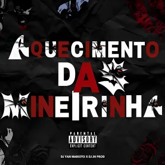 Aquecimento Das Mineirinha by DJ YAN MARIOTO