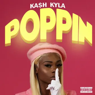 Poppin by Kash Kyla