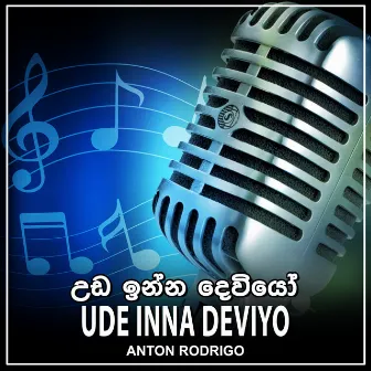 Ude Inna Deviyo - Single by Anton Rodrigo