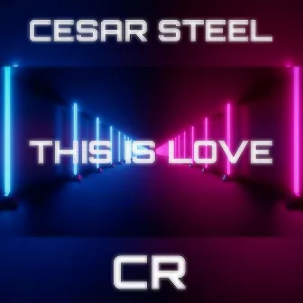 This Is Love by Cesar Steel