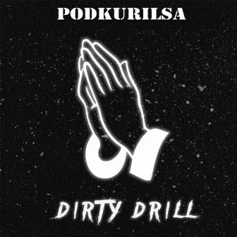 Dirty Drill by PODKURILSA