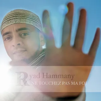 Ne touchez pas ma foi by Ryad Hammany