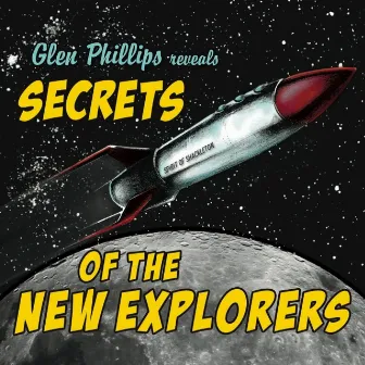 Secrets Of The New Explorers by Glen Phillips