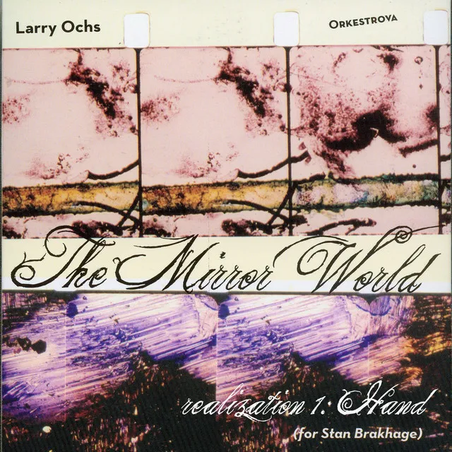 The Mirror World (for Stan Brakhage) [Realization 1 - Hand]