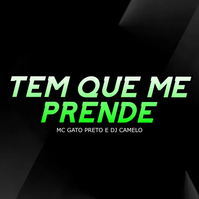 Tem Que Me Prende