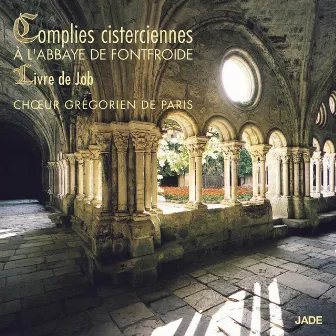 Chant Grégoriens : Complies Cisterciennes à l'Abbaye de Fontfroide, Livre de Job by Choeur grégorien de Paris