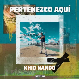 Pertenezco Aquí by Khid Nando