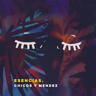 Esencias by Chicos y Mendez