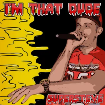 I'm That Dude by SuperSteve