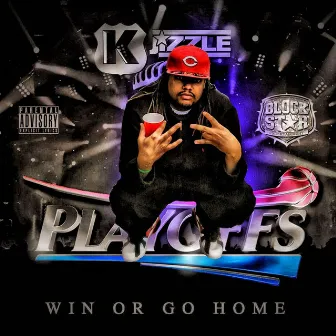 Playoffs - Win or Go Home by K. Jizzle