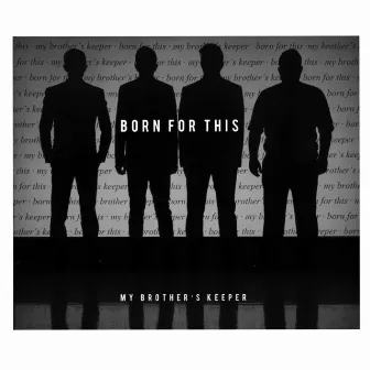 Born for This by My Brother's Keeper