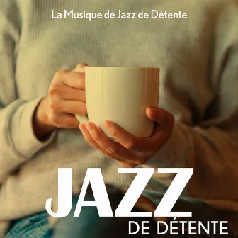 Jazz de Détente by La Musique de Jazz de Détente