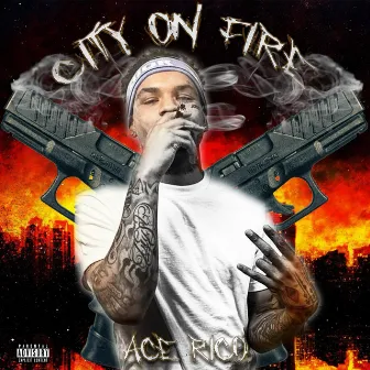 City On Fire by Ace Rico