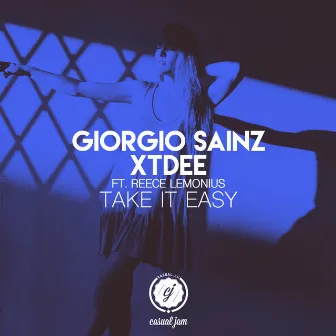 Take It Easy (feat. Reece Lemonius) by XTDEE