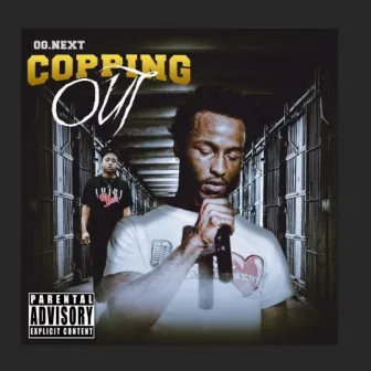 COPPING OUT by Og.Next