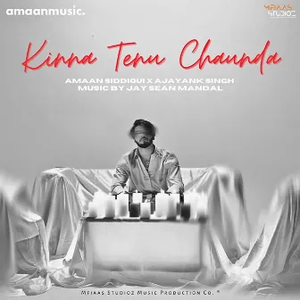 Kinna Tenu Chaunda by Amaan Siddiqui