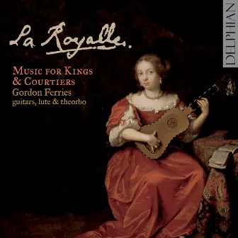 La Royalle: Music for Kings & Courtiers by Gordon Ferries