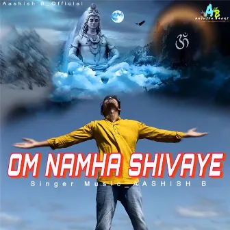 Om Namah Shivaye by Aashish B