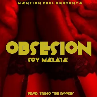 Obsesion by Soy Malaia