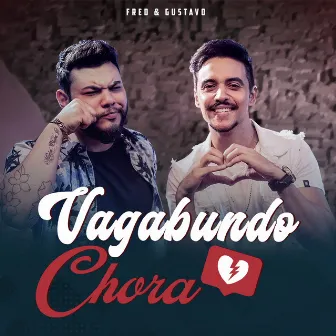 Vagabundo Chora by Fred & Gustavo