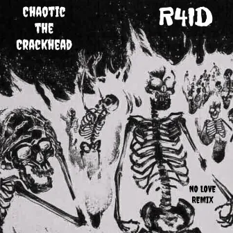 No Love (R4ID Remix) by Chaotic the Crackhead