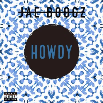 Howdy by Jae Boogz