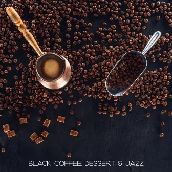 Black Coffee, Dessert & Jazz: 2019 Sensual Smooth Jazz Music Compilation for Cafe, Nice Time Spending with Friends, Mood Improve Sounds, Chillout Jazz by Sensual Chill Saxaphone Band