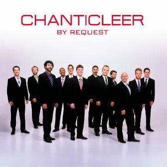 Chanticleer by Request by Matthew Oltman