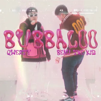 Bubbaloo by Beau the kid