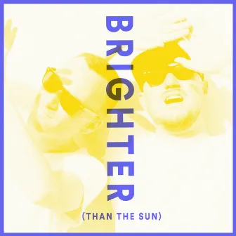 Brighter (Than The Sun) by Ogris Debris