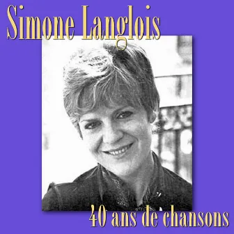 Simone Langlois: 40 ans de chansons by Simone Langlois