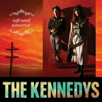 Safe Until Tomorrow by The Kennedys