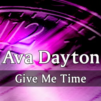 Give Me Time (Remixes) by Ava Dayton